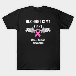 Her fight is my fight - breast cancer support T-Shirt